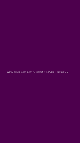 Tampilan Antarmuka Aplikasi Winwin138 Com Link Alternatif Sbobet Terbaru - 2