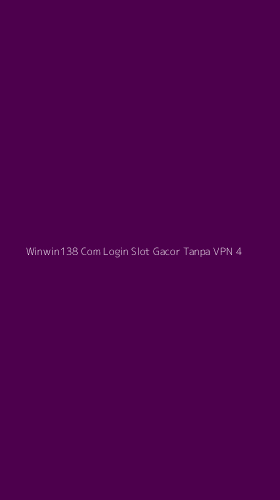 Tampilan Antarmuka Aplikasi Winwin138 Com Login Slot Gacor Tanpa Vpn - 4