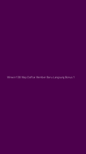 Tampilan Antarmuka Aplikasi Winwin138 Wap Daftar Member Baru Langsung Bonus - 1
