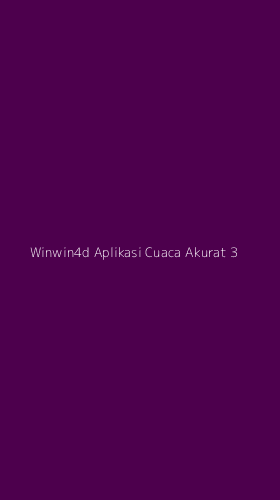 Tampilan Antarmuka Aplikasi Winwin4d Aplikasi Cuaca Akurat - 3
