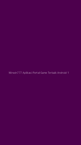 Tampilan Antarmuka Aplikasi Winwin777 Aplikasi Portal Game Terbaik Android - 1