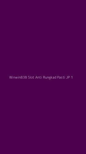 Tampilan Antarmuka Aplikasi Winwin838 Slot Anti Rungkad Pasti Jp - 1
