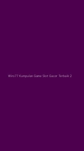 Tampilan Antarmuka Aplikasi Wiro77 Kumpulan Game Slot Gacor Terbaik - 2