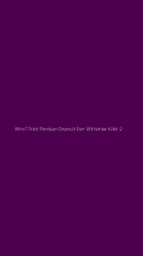 Tampilan Antarmuka Aplikasi Wiro77slot Panduan Deposit Dan Withdraw Kilat - 2