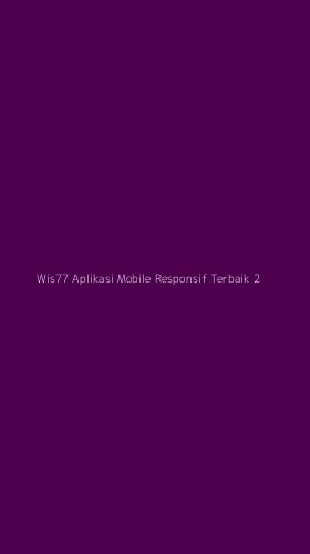 Tampilan Antarmuka Aplikasi Wis77 Aplikasi Mobile Responsif Terbaik - 2