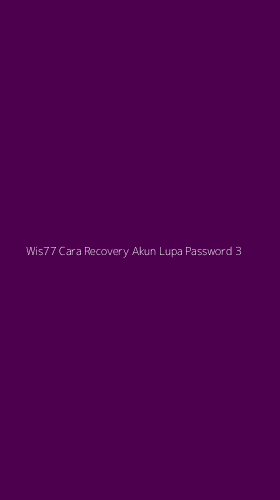 Tampilan Antarmuka Aplikasi Wis77 Cara Recovery Akun Lupa Password - 3