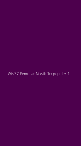 Tampilan Antarmuka Aplikasi Wis77 Pemutar Musik Terpopuler - 1