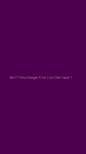 Tampilan Antarmuka Aplikasi Wis77 Situs Dengan Fitur Live Chat Cepat - 1