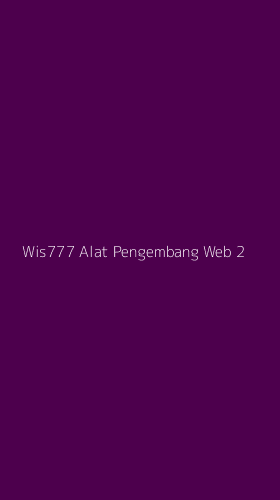Tampilan Antarmuka Aplikasi Wis777 Alat Pengembang Web - 2