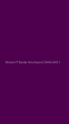 Tampilan Antarmuka Aplikasi Wisdom77 Bandar Bola Deposit Dana Ovo - 1