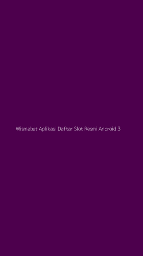 Tampilan Antarmuka Aplikasi Wismabet Aplikasi Daftar Slot Resmi Android - 3