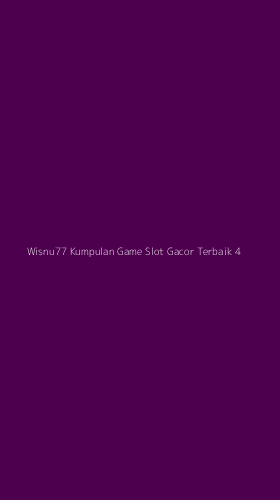 Tampilan Antarmuka Aplikasi Wisnu77 Kumpulan Game Slot Gacor Terbaik - 4
