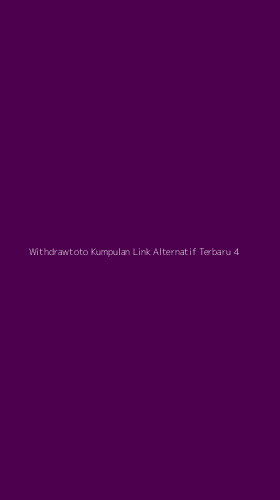 Tampilan Antarmuka Aplikasi Withdrawtoto Kumpulan Link Alternatif Terbaru - 4