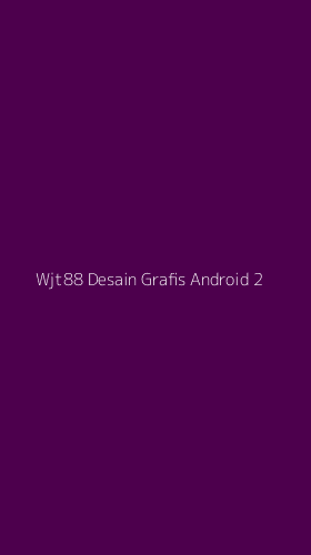 Tampilan Antarmuka Aplikasi Wjt88 Desain Grafis Android - 2