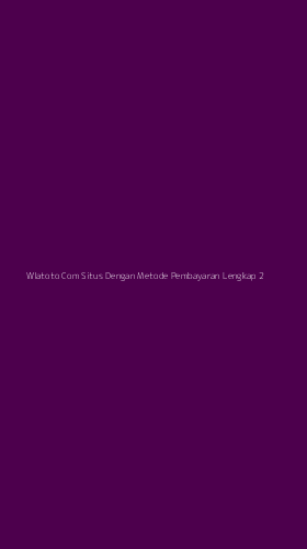 Tampilan Antarmuka Aplikasi Wlatoto Com Situs Dengan Metode Pembayaran Lengkap - 2