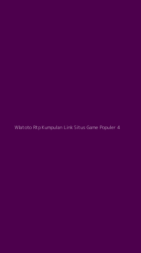 Tampilan Antarmuka Aplikasi Wlatoto Rtp Kumpulan Link Situs Game Populer - 4