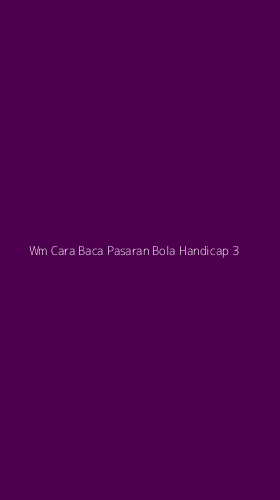 Tampilan Antarmuka Aplikasi Wm Cara Baca Pasaran Bola Handicap - 3