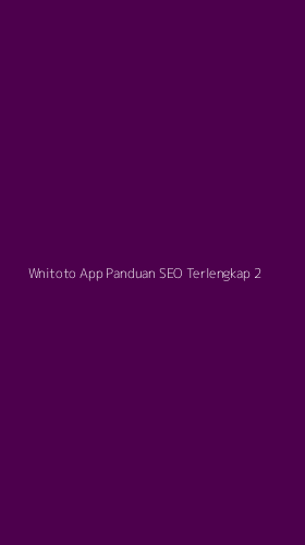 Tampilan Antarmuka Aplikasi Wnitoto App Panduan Seo Terlengkap - 2