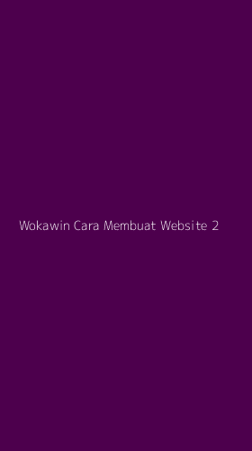 Tampilan Antarmuka Aplikasi Wokawin Cara Membuat Website - 2