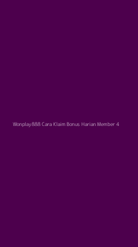 Tampilan Antarmuka Aplikasi Wonplay888 Cara Klaim Bonus Harian Member - 4