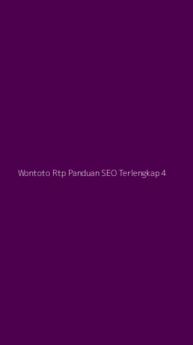 Tampilan Antarmuka Aplikasi Wontoto Rtp Panduan Seo Terlengkap - 4