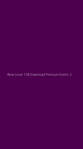 Tampilan Antarmuka Aplikasi Wow Level 138 Download Premium Gratis - 2
