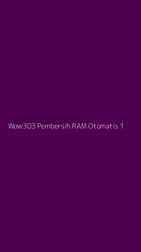Tampilan Antarmuka Aplikasi Wow303 Pembersih Ram Otomatis - 1