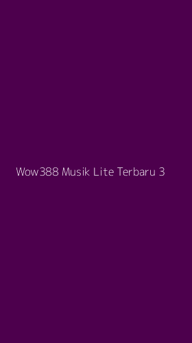 Tampilan Antarmuka Aplikasi Wow388 Musik Lite Terbaru - 3