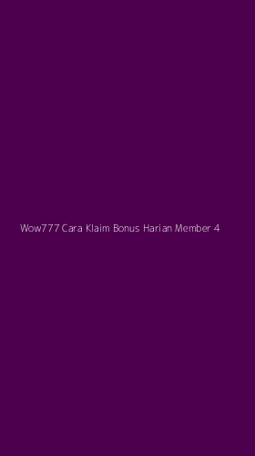 Tampilan Antarmuka Aplikasi Wow777 Cara Klaim Bonus Harian Member - 4