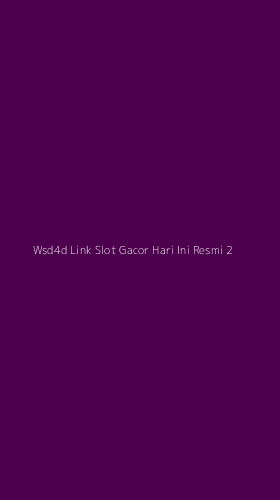 Tampilan Antarmuka Aplikasi Wsd4d Link Slot Gacor Hari Ini Resmi - 2