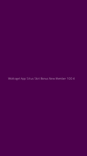 Tampilan Antarmuka Aplikasi Wsktogel App Situs Slot Bonus New Member 100 - 4