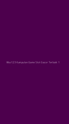 Tampilan Antarmuka Aplikasi Wso123 Kumpulan Game Slot Gacor Terbaik - 1