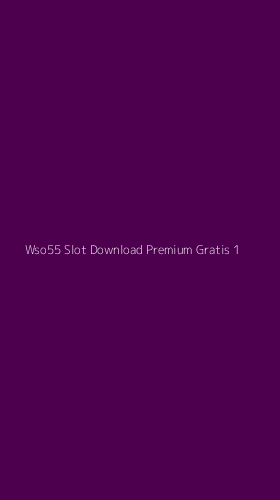 Tampilan Antarmuka Aplikasi Wso55 Slot Download Premium Gratis - 1