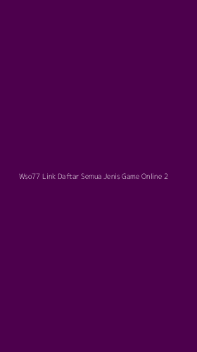 Tampilan Antarmuka Aplikasi Wso77 Link Daftar Semua Jenis Game Online - 2