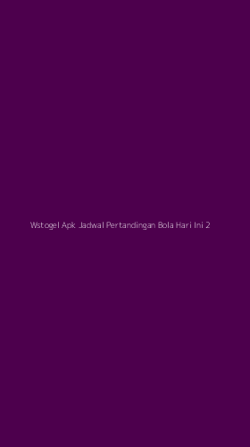 Tampilan Antarmuka Aplikasi Wstogel Apk Jadwal Pertandingan Bola Hari Ini - 2