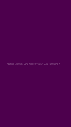 Tampilan Antarmuka Aplikasi Wstogel Aplikasi Cara Recovery Akun Lupa Password - 4