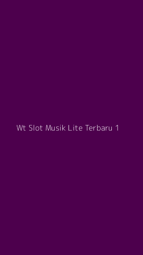 Tampilan Antarmuka Aplikasi Wt Slot Musik Lite Terbaru - 1