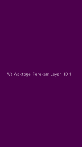 Tampilan Antarmuka Aplikasi Wt Waktogel Perekam Layar Hd - 1