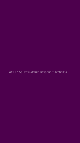 Tampilan Antarmuka Aplikasi Wt777 Aplikasi Mobile Responsif Terbaik - 4
