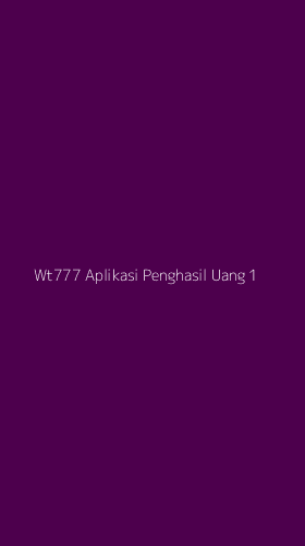 Tampilan Antarmuka Aplikasi Wt777 Aplikasi Penghasil Uang - 1
