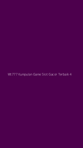 Tampilan Antarmuka Aplikasi Wt777 Kumpulan Game Slot Gacor Terbaik - 4