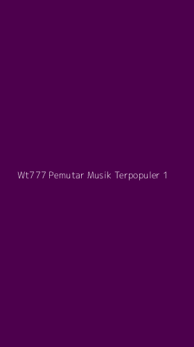 Tampilan Antarmuka Aplikasi Wt777 Pemutar Musik Terpopuler - 1