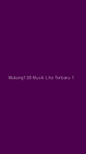 Tampilan Antarmuka Aplikasi Wukong138 Musik Lite Terbaru - 1