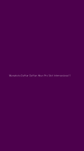 Tampilan Antarmuka Aplikasi Wumatoto Daftar Daftar Akun Pro Slot Internasional - 1