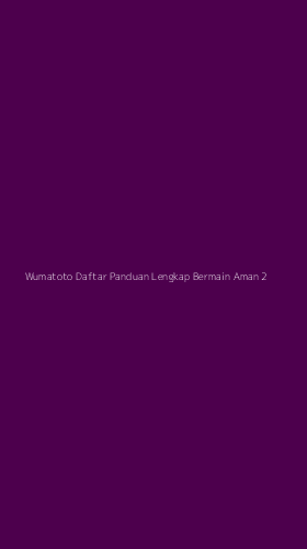 Tampilan Antarmuka Aplikasi Wumatoto Daftar Panduan Lengkap Bermain Aman - 2