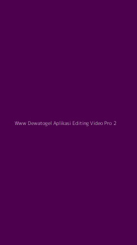 Tampilan Antarmuka Aplikasi Www Dewatogel Aplikasi Editing Video Pro - 2