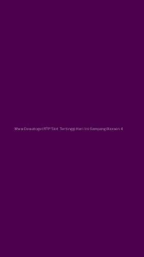Tampilan Antarmuka Aplikasi Www Dewatogel Rtp Slot Tertinggi Hari Ini Gampang Maxwin - 4