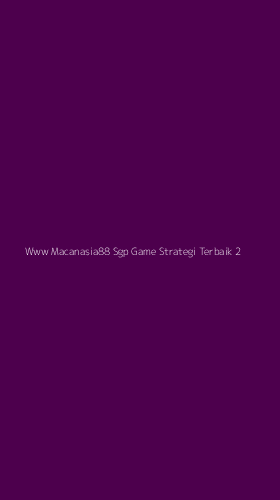 Tampilan Antarmuka Aplikasi Www Macanasia88 Sgp Game Strategi Terbaik - 2
