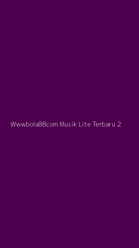 Tampilan Antarmuka Aplikasi Wwwbola88com Musik Lite Terbaru - 2