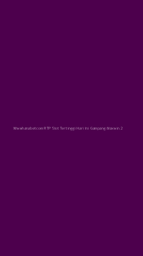 Tampilan Antarmuka Aplikasi Wwwhanabetcom Rtp Slot Tertinggi Hari Ini Gampang Maxwin - 2